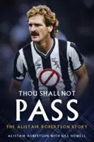 Du sollst nicht vorbeigehen: Die Geschichte von Alistair Robertson - Thou Shall Not Pass: The Alistair Robertson Story