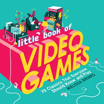 Kleines Buch der Videospiele: 70 Klassiker, die jeder kennen und spielen sollte - Little Book of Video Games: 70 Classics That Everyone Should Know and Play
