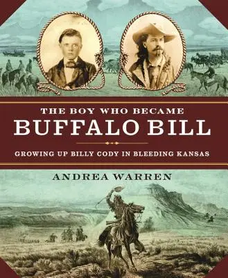 Der Junge, der Buffalo Bill wurde: Das Aufwachsen von Billy Cody im blutenden Kansas - The Boy Who Became Buffalo Bill: Growing Up Billy Cody in Bleeding Kansas