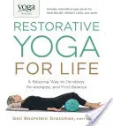 Yoga Journal stellt Restorative Yoga für das Leben vor: Ein entspannender Weg, um Stress abzubauen, neue Energie zu tanken und Balance zu finden - Yoga Journal Presents Restorative Yoga for Life: A Relaxing Way to De-Stress, Re-Energize, and Find Balance