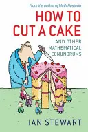 Wie man eine Torte anschneidet: Und andere mathematische Rätsel - How to Cut a Cake: And Other Mathematical Conundrums