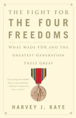 Der Kampf um die vier Freiheiten: Was FDR und die Greatest Generation wirklich groß gemacht hat - The Fight for the Four Freedoms: What Made FDR and the Greatest Generation Truly Great