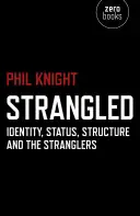 Stranguliert: Identität, Status, Struktur und die Stranglers - Strangled: Identity, Status, Structure and the Stranglers