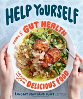 Helfen Sie sich selbst: Ein Leitfaden zur Darmgesundheit für Menschen, die köstliches Essen lieben - Help Yourself: A Guide to Gut Health for People Who Love Delicious Food