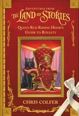 Abenteuer aus dem Land der Geschichten: Rotkäppchens Leitfaden für Könige - Adventures from the Land of Stories: Queen Red Riding Hood's Guide to Royalty