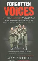 Vergessene Stimmen des Zweiten Weltkriegs - Eine neue Geschichte des Zweiten Weltkriegs mit den Worten der Männer und Frauen, die dabei waren - Forgotten Voices Of The Second World War - A New History of the Second World War in the Words of the Men and Women Who Were There