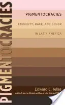 Pigmentokratien: - Pigmentocracies: Ethnicity, Race, and Color in Latin America