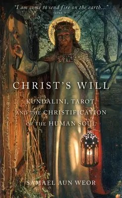 Der Wille Christi: Tarot, Kundalini, und die Verchristlichung der menschlichen Seele - Christ's Will: Tarot, Kundalini, and the Christification of the Human Soul