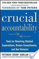 Entscheidende Verantwortlichkeit: Werkzeuge zur Lösung von verletzten Erwartungen, gebrochenen Verpflichtungen und schlechtem Benehmen - Crucial Accountability: Tools for Resolving Violated Expectations, Broken Commitments, and Bad Behavior