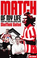 Sheffield United - Das Spiel meines Lebens: Bramall Lane Legenden erleben ihre Lieblingsspiele neu - Sheffield United Match of My Life: Bramall Lane Legends Relive Their Favourite Games