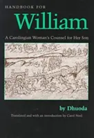 Handbuch für Wilhelm: Der Ratschlag einer karolingischen Frau für ihren Sohn, übersetzt von Carol Neel - Handbook for William: A Carolingian Woman's Counsel for Her Son, Trans. by Carol Neel