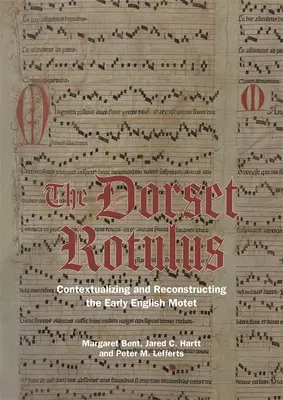 Der Dorset Rotulus: Kontextualisierung und Rekonstruktion der frühen englischen Motette - The Dorset Rotulus: Contextualizing and Reconstructing the Early English Motet