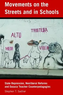 Bewegungen auf den Straßen und in den Schulen: Staatliche Repression, neoliberale Reformen und die Gegenpädagogen der Lehrer von Oaxaca - Movements on the Streets and in Schools: State Repression, Neoliberal Reforms, and Oaxaca Teacher Counter-Pedagogies