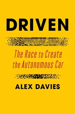 Angetrieben: Der Wettlauf um das autonome Auto - Driven: The Race to Create the Autonomous Car