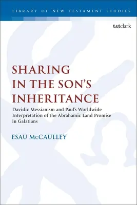 Teilhabe am Erbe des Sohnes: Davidischer Messianismus und Paulus' weltweite Auslegung der abrahamitischen Landverheißung im Galaterbrief - Sharing in the Son's Inheritance: Davidic Messianism and Paul's Worldwide Interpretation of the Abrahamic Land Promise in Galatians