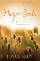 Gebetssamen: Eine Sammlung von Segnungen, Reflexionen und Gedichten für spirituelles Wachstum - Prayer Seeds: A Gathering of Blessings, Reflections, and Poems for Spiritual Growth