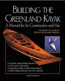 Der Bau des grönländischen Kajaks: Ein Handbuch für Bau und Gebrauch - Building the Greenland Kayak: A Manual for Its Contruction and Use