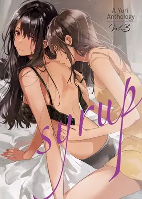 Sirup: Eine Yuri-Anthologie Vol. 3 - Syrup: A Yuri Anthology Vol. 3