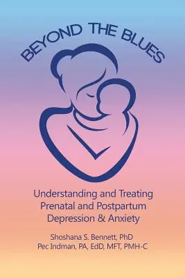 Jenseits des Blues: Pränatale und postpartale Depressionen und Ängste verstehen und behandeln (2019) - Beyond the Blues: Understanding and Treating Prenatal and Postpartum Depression & Anxiety (2019)