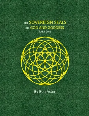 Die Souveränen Siegel von Gott und Göttin: Erster Teil - The Sovereign Seals of God and Goddess: Part One