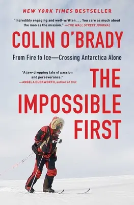 Das Unmögliche zuerst: Von Feuer zu Eis - Allein durch die Antarktis - The Impossible First: From Fire to Ice--Crossing Antarctica Alone