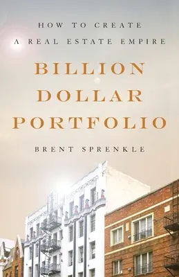 Milliarden-Dollar-Portfolio: Wie man ein Immobilienimperium aufbaut - Billion Dollar Portfolio: How to Create a Real Estate Empire