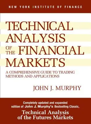 Studienführer zur Technischen Analyse der Finanzmärkte: Ein umfassender Leitfaden für Handelsmethoden und -anwendungen - Study Guide to Technical Analysis of the Financial Markets: A Comprehensive Guide to Trading Methods and Applications