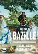Frederic Bazille und die Geburt des Impressionismus - Frederic Bazille and the Birth of Impressionism