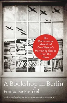 Eine Buchhandlung in Berlin: Die wiederentdeckten Erinnerungen einer Frau an ihre erschütternde Flucht vor den Nazis - A Bookshop in Berlin: The Rediscovered Memoir of One Woman's Harrowing Escape from the Nazis
