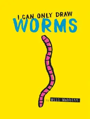 Ich kann nur Würmer zeichnen - I Can Only Draw Worms