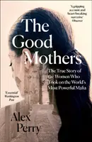 Gute Mütter - Die wahre Geschichte der Frauen, die es mit der mächtigsten Mafia der Welt aufnahmen - Good Mothers - The True Story of the Women Who Took on the World's Most Powerful Mafia