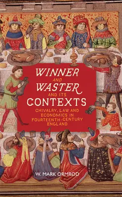 Winner and Waster und seine Kontexte: Rittertum, Recht und Wirtschaft im England des vierzehnten Jahrhunderts - Winner and Waster and Its Contexts: Chivalry, Law and Economics in Fourteenth-Century England