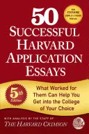 50 erfolgreiche Harvard-Bewerbungsaufsätze, 5. Ausgabe: Was bei ihnen funktioniert hat, kann auch Ihnen helfen, an das College Ihrer Wahl zu kommen - 50 Successful Harvard Application Essays, 5th Edition: What Worked for Them Can Help You Get Into the College of Your Choice