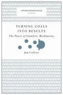 Ziele in Ergebnisse verwandeln: Die Macht der katalytischen Mechanismen - Turning Goals Into Results: The Power of Catalytic Mechanisms