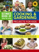 Ultimatives Buch der Koch- und Gartenprojekte für Kinder: Das beste Buch für angehende Gärtner und Superköche mit 300 Dingen zum Anbauen - Ultimate Book of Step-By-Step Cooking & Gardening Projects for Kids: The Best-Ever Book for Budding Gardeners and Super Chefs with 300 Things to Grow