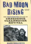 Bad Moon Rising: Die unautorisierte Geschichte von Creedence Clearwater Revival - Bad Moon Rising: The Unauthorized History of Creedence Clearwater Revival