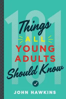 101 Dinge, die alle jungen Erwachsenen wissen sollten - 101 Things All Young Adults Should Know