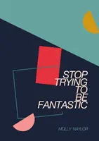 Hör auf, fantastisch sein zu wollen - Stop Trying to be Fantastic