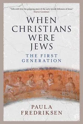 Als Christen noch Juden waren: Die erste Generation - When Christians Were Jews: The First Generation