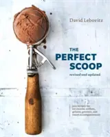 Die perfekte Schaufel, überarbeitet und aktualisiert: 200 Rezepte für Speiseeis, Sorbets, Gelatos, Granitas und süße Beilagen [Ein Kochbuch] - The Perfect Scoop, Revised and Updated: 200 Recipes for Ice Creams, Sorbets, Gelatos, Granitas, and Sweet Accompaniments [A Cookbook]