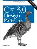 C# 3.0 Entwurfsmuster: Nutzen Sie die Leistungsfähigkeit von C# 3.0, um Probleme der realen Welt zu lösen - C# 3.0 Design Patterns: Use the Power of C# 3.0 to Solve Real-World Problems