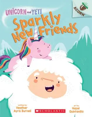 Glitzernde neue Freunde: Ein Eichelbuch (Einhorn und Yeti #1), 1 - Sparkly New Friends: An Acorn Book (Unicorn and Yeti #1), 1