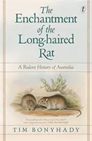 Der Zauber der langhaarigen Ratte - Eine Nagetiergeschichte Australiens - Enchantment Of The Long-haired Rat - A Rodent History of Australia