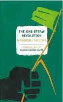 Die Einstroh-Revolution: Eine Einführung in den natürlichen Landbau - The One-Straw Revolution: An Introduction to Natural Farming