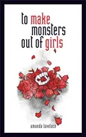 Mädchen zu Monstern machen - To Make Monsters Out of Girls