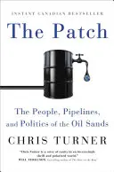 Der Patch: Die Menschen, Pipelines und die Politik der Ölsandvorkommen - The Patch: The People, Pipelines, and Politics of the Oil Sands