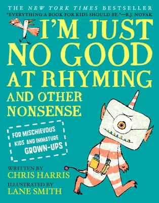 Ich bin einfach nicht gut im Reimen: Und anderer Nonsens für schelmische Kinder und unreife Erwachsene - I'm Just No Good at Rhyming: And Other Nonsense for Mischievous Kids and Immature Grown-Ups