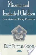 Vermisste und ausgebeutete Kinder - Überblick und politische Belange - Missing & Exploited Children - Overview & Policy Concerns