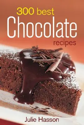 300 beste Schokoladenrezepte - 300 Best Chocolate Recipes