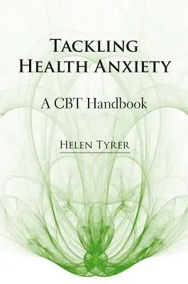 Umgang mit Gesundheitsangst: Ein CBT-Handbuch - Tackling Health Anxiety: A CBT Handbook